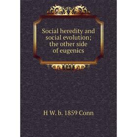 

Книга Social heredity and social evolution; the other side of eugenics