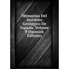 

Книга Memoria s Del Instituto Geológico De España, Volume 9