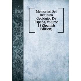 

Книга Memoria s Del Instituto Geológico De España, Volume 18