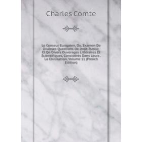 

Книга Le Censeur Européen, Ou, Examen De Diverses Questions De Droit Public: Et De Divers Ouverages Littéraires Et Scientifiques, Considérés Dans Leur
