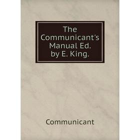 

Книга The Communicant's Manual Ed. by E. King.