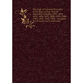 

Книга The Code of Criminal Procedure of the State of New York As Amended, Including 1893, 1894, 1895, 1896, 1897, 1898, 1899, 1900, 1901, 1902, 1903,