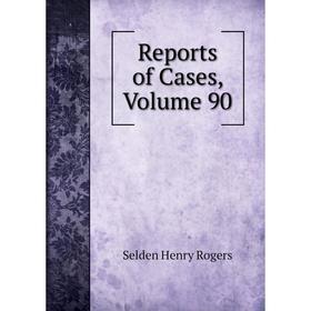 

Книга Reports of Cases, Volume 90