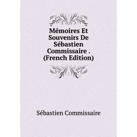 

Книга Mémoires Et Souvenirs De Sébastien Commissaire