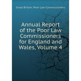 

Книга Annual Report of the Poor Law Commissioners for England and Wales, Volume 4