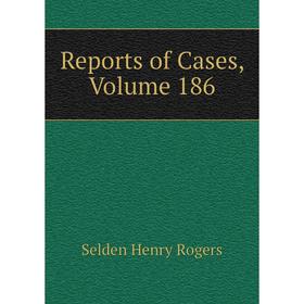 

Книга Reports of Cases, Volume 186