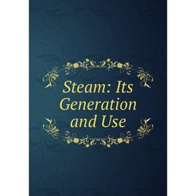 

Книга Steam: Its Generation and Use