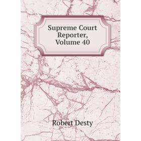 

Книга Supreme Court Reporter, Volume 40