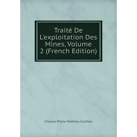 

Книга Traité De L'exploitation Des Mines, Volume 2 (French Edition)