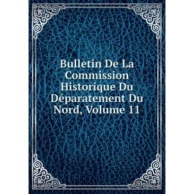 

Книга Bulletin De La Commission Historique Du Déparatement Du Nord, Volume 11