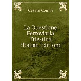 

Книга La Questione Ferroviaria Triestina