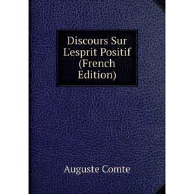 

Книга Discours Sur L'esprit Positif (French Edition)