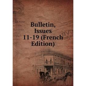 

Книга Bulletin, Issues 11-19 (French Edition)
