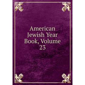 

Книга American Jewish Year Book, Volume 23