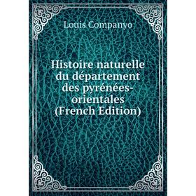 

Книга Histoire naturelle du département des pyrénées-orientales (French Edition)