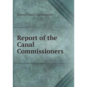 

Книга Report of the Canal Commissioners