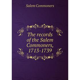 

Книга The records of the Salem Commoners, 1713-1739