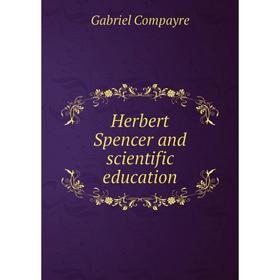 

Книга Herbert Spencer and scientific education