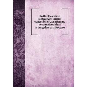 

Книга Radford's artistic bungalows; unique collection of 208 designs, best modern ideas in bungalow architecture