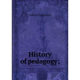 

Книга History of pedagogy