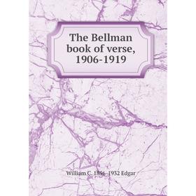 

Книга The Bellman book of verse, 1906-1919