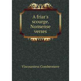 

Книга A friar's scourge. Nonsense verses