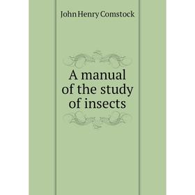 

Книга A manual of the study of insects