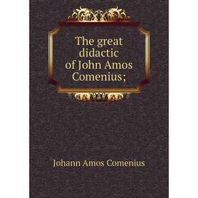 

Книга The great didactic of John Amos Comenius