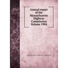 

Книга Annual report of the Massachusetts Highway Commission Volume 1904