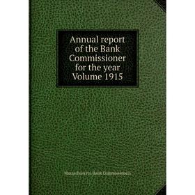 

Книга Annual report of the Bank Commissioner for the year Volume 1915