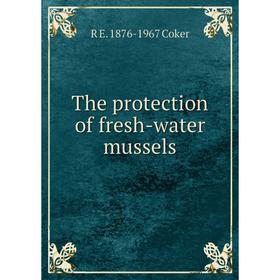 

Книга The protection of fresh-water mussels