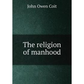 

Книга The religion of manhood