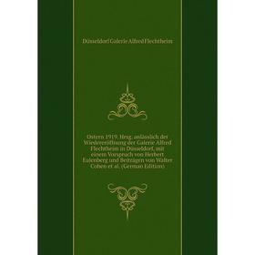 

Книга Ostern 1919 Hrsg anlässlich der Wiedereröffnung der Galerie Alfred Flechtheim in Düsseldorf, mit einem Vorspruch von Herbert Eulenberg und Beitr