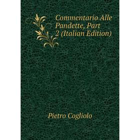 

Книга Commentario Alle Pandette, Part 2 (Italian Edition)