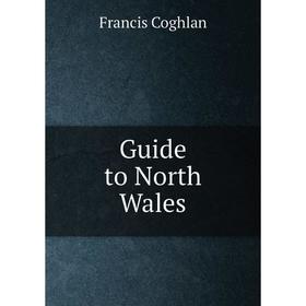 

Книга Guide to North Wales