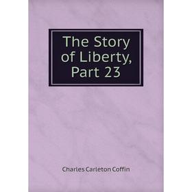 

Книга The Story of Liberty, Part 23