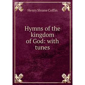 

Книга Hymns of the kingdom of God: with tunes