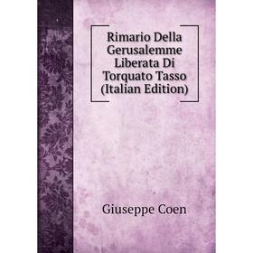 

Книга Rimario Della Gerusalemme Liberata Di Torquato Tasso (Italian Edition)