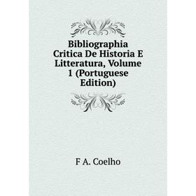 

Книга Bibliographia Critica De Historia E Litteratura, Volume 1 (Portuguese Edition)