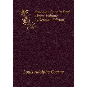

Книга Zenobia: Oper in Drei Akten, Volume 2 (German Edition)