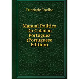 

Книга Manual Politico Do Cidadão Portuguez (Portuguese Edition)