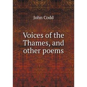 

Книга Voices of the Thames, and other poems