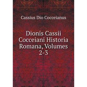 

Книга Dionis Cassii Cocceiani Historia Romana, Volumes 2-3