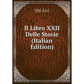 

Книга Il Libro XXII Delle Storie (Italian Edition)