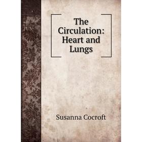 

Книга The Circulation: Heart and Lungs