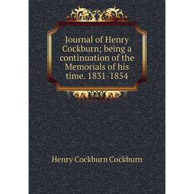 

Книга Journal of Henry Cockburn; being a continuation of the Memorials of his time. 1831-1854