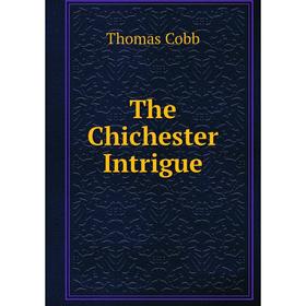 

Книга The Chichester Intrigue