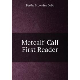 

Книга Metcalf-Call First Reader