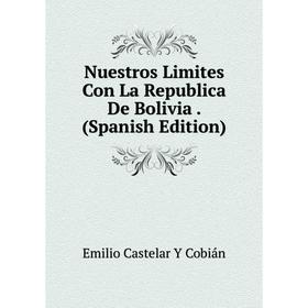 

Книга Nuestros Limites Con La Republica De Bolivia