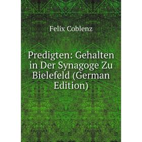 

Книга Predigten: Gehalten in Der Synagoge Zu Bielefeld (German Edition)